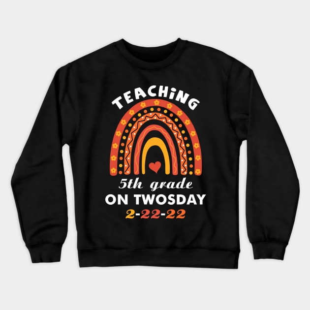 Teaching 5th Grade On Twosday 2 22 22 February 22nd 2022 Crewneck Sweatshirt by binnacleenta